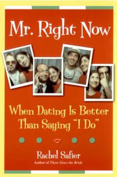 Paperback Mr. Right Now: When Dating Is Better Than Saying "I Do" Book