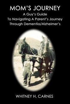 Paperback Mom's Journey: A Guy's Guide To Navigating A Parent's Journey Through Dementia / Alzheimer's Book