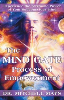 Paperback The Mind Gate Process of Empowerment: Experience the Awesome Power of Your Subconscious Mind Book
