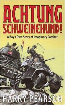 Paperback Achtung Schweinehund: A Boy's Own Story of Imaginary Combat Book