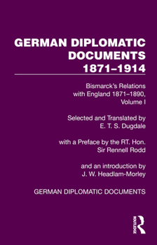 Paperback German Diplomatic Documents 1871-1914 Volume 1: Bismarck's Relations with England 1871-1890 Book