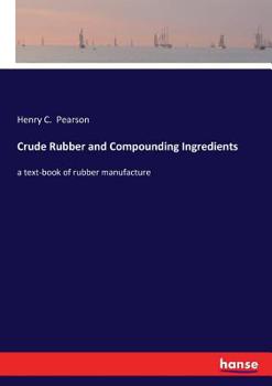 Crude Rubber and Compounding Ingredients - Primary Source Edition