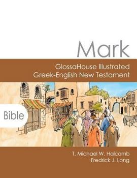 Paperback Mark: GlossaHouse Illustrated Greek-English New Testament Book