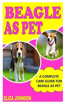 Paperback Beagle as Pet: A complete Care guide for beagle as pet Book