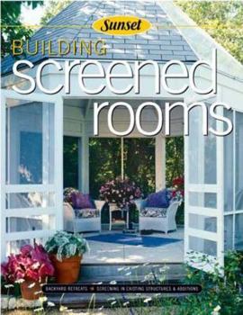 Paperback Building Screened Rooms: Creating Backyard Retreats, Screening in Existing Structures, a Complete How-To Guide Book