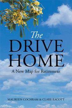 Hardcover The Drive Home: A New Map for Retirement Book