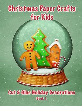 Paperback Christmas Paper Crafts for Kids: Cut & Glue Holiday Decorations Book 1 Book