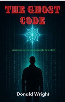 Paperback The Ghost Code: Humanity's next evolution might be its last. Book