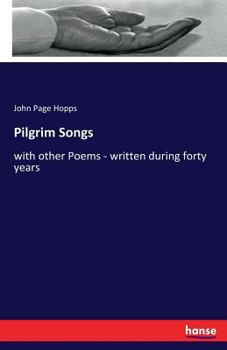 Paperback Pilgrim Songs: with other Poems - written during forty years Book