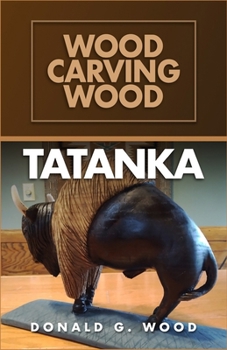 Paperback Tatanka: Wood Carving Wood Book