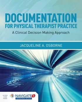 Paperback Documentation for Physical Therapist Practice: A Clinical Decision Making Approach: A Clinical Decision Making Approach [With Access Code] Book