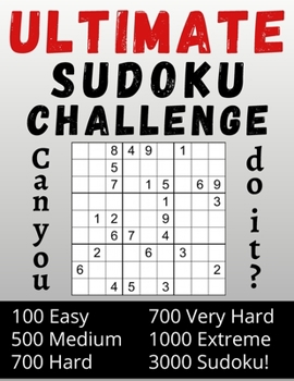 Paperback Ultimate Sudoku Challenge Can you do It?: 3000 Sudoku - Sudoku Puzzle Book for Adults - Easy - Medium - Hard - Very Hard - Extreme - Solutions at the Book