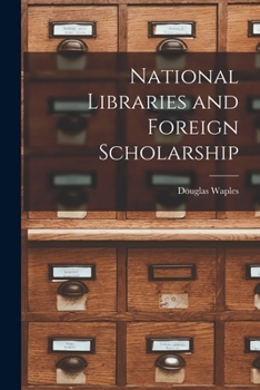 Paperback National Libraries and Foreign Scholarship Book