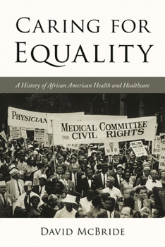 Hardcover Caring for Equality: A History of African American Health and Healthcare Book