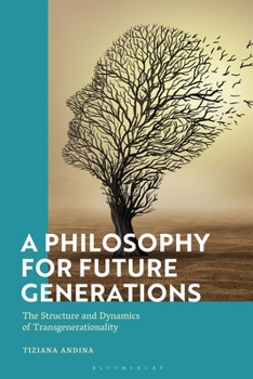 Paperback A Philosophy for Future Generations: The Structure and Dynamics of Transgenerationality Book