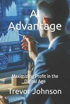 Paperback AI Advantage: Maximizing Profit in the Digital Age Book