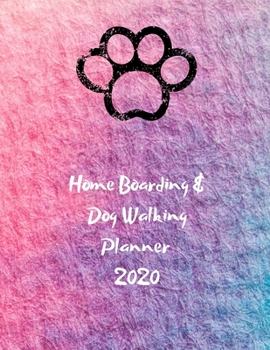 Home Boarding and Dog Walking Planner 2020