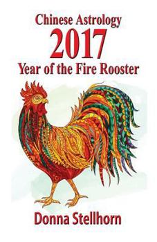 Paperback Chinese Astrology: 2017 Year of the Fire Rooster Book