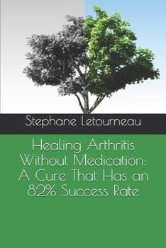Paperback Healing Arthritis Without Medication: A Cure That Has an 82% Success Rate Book