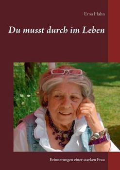 Paperback Du musst durch im Leben: Erinnerungen einer starken Frau [German] Book