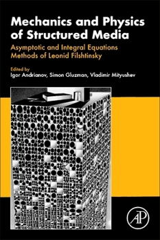 Paperback Mechanics and Physics of Structured Media: Asymptotic and Integral Equations Methods of Leonid Filshtinsky. Book