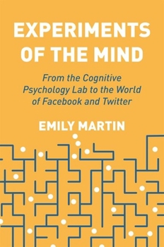 Hardcover Experiments of the Mind: From the Cognitive Psychology Lab to the World of Facebook and Twitter Book