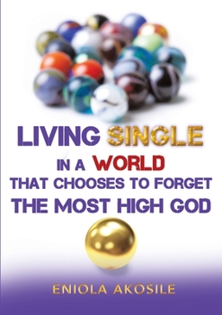 Paperback Living Single in a World that Chooses to Forget The Most High God Book
