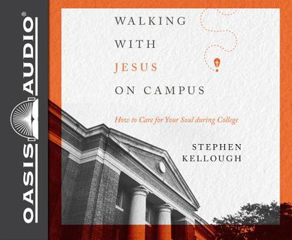 Audio CD Walking with Jesus on Campus (Library Edition): How to Care for Your Soul During College Book