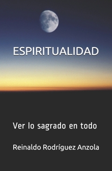 Paperback Espiritualidad: Ver lo sagrado en todo [Spanish] Book