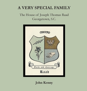 Hardcover A Very Special Family: The House of Joseph Thomas Raad, Georgetown, S.C. Book