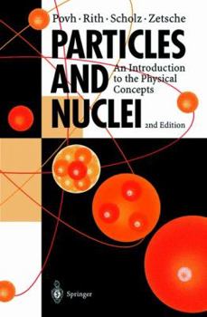 Hardcover Particles and Nuclei: An Introduction to the Physical Concepts Book