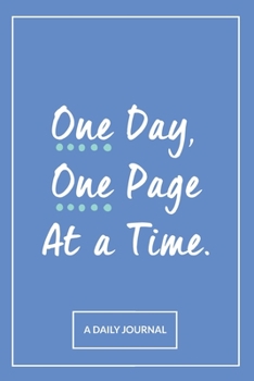 One Day, One Page at a Time: A Daily Journal | 100 Days of Journaling Pages with Priorities, Mood and Day Rating Tracker, Highlights and Daily Reflection.