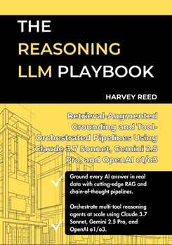The Reasoning LLM Playbook: Retrieval-Augmented Grounding and Tool-Orchestrated Pipelines Using Claude 3.7 Sonnet, Gemini 2.5 Pro, and OpenAI o1/o3