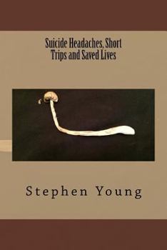 Paperback Suicide Headaches, Short Trips and Saved Lives Book