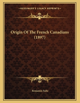 Paperback Origin Of The French Canadians (1897) Book