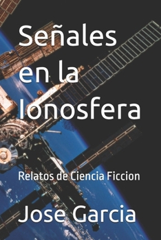 Paperback Señales en la Ionosfera: Relatos de Ciencia Ficcion [Spanish] Book