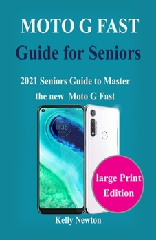 Paperback Moto G Fast Guide for Seniors: 2021 Seniors Guide to Master the new Moto G Fast Book