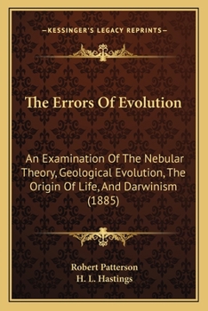 Paperback The Errors Of Evolution: An Examination Of The Nebular Theory, Geological Evolution, The Origin Of Life, And Darwinism (1885) Book