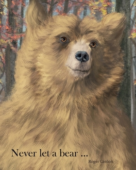 Paperback Never let a bear ... Book