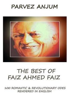 Paperback The Best of Faiz Ahmed Faiz: One hundred romantic and revolutionary odes rendered in English Book