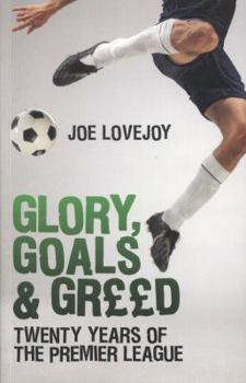 Paperback Glory, Goals and Greed: Twenty Seasons of the Premier League Book