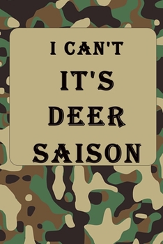 Paperback I Can't It's Deer Season: Hunting Log Book: Hunting Journal, Perfect Gifts for Men, Women, Kids, Hunting Notebook, Hunting Record Journal, Track Book