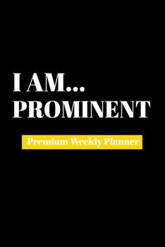 Paperback I Am Prominent: Premium Weekly Planner Book