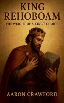 Paperback Rehoboam: The Weight of a King's Choice Book
