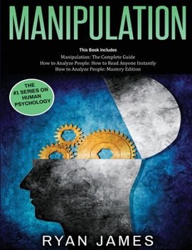 Paperback Manipulation: 3 Books in 1 - Complete Guide to Analyzing and Speed Reading Anyone on The Spot, and Influencing Them with Subtle Pers Book