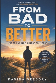 From Bad to Better: The 30-Day Habit Change Challenge
