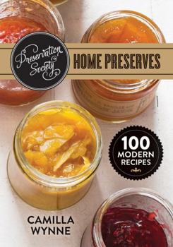 Paperback Preservation Society Home Preserves: 100 Modern Recipes Book