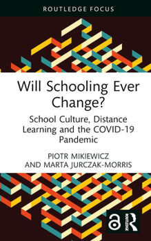 Hardcover Will Schooling Ever Change?: School Culture, Distance Learning and the COVID-19 Pandemic Book