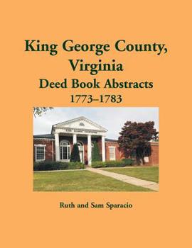 Paperback King George County, Virginia Deed Book Abstracts, 1773-1783 Book