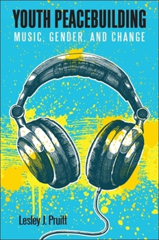Hardcover Youth Peacebuilding: Music, Gender, and Change Book